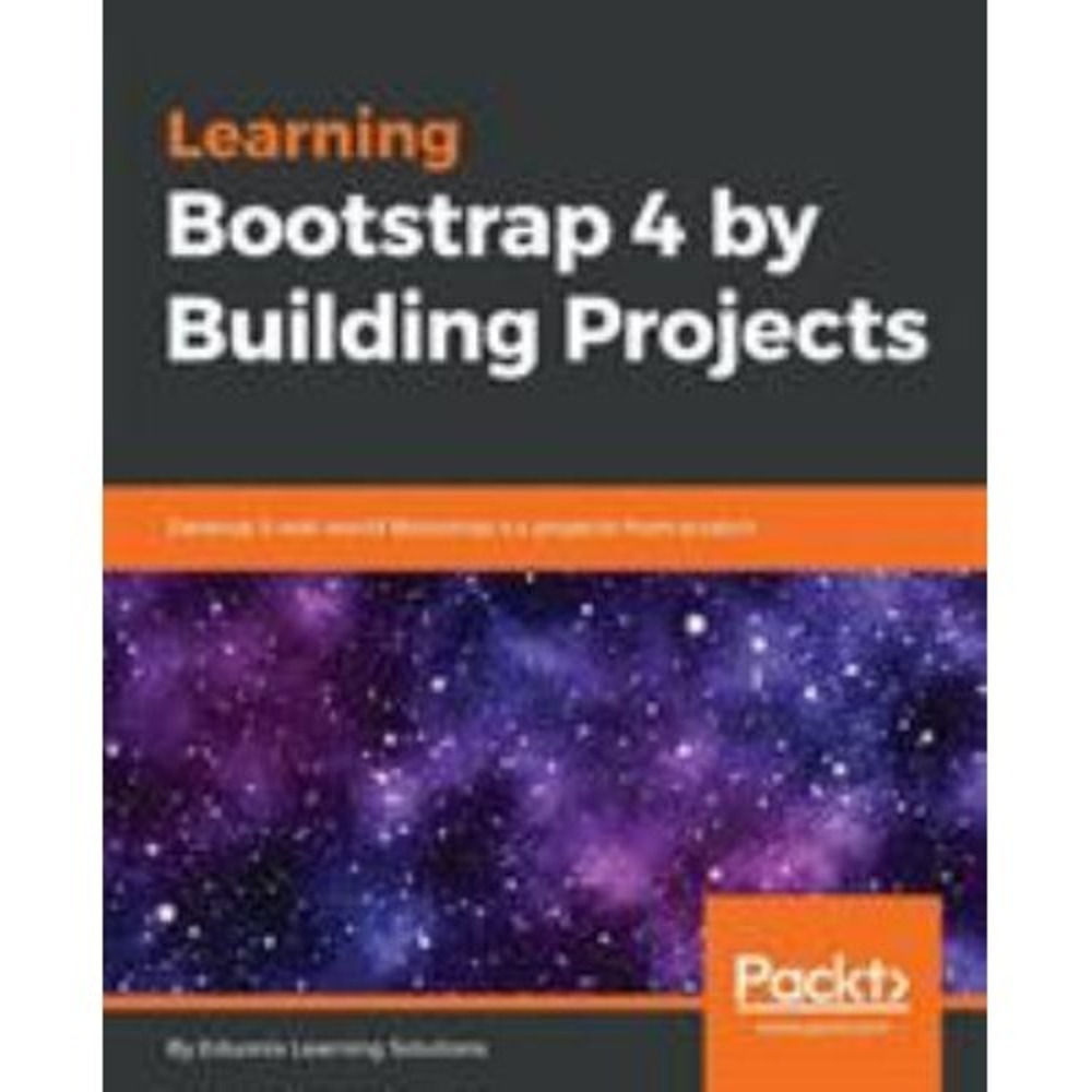 Learning Bootstrap 4 by Building Projects Edunoix Packt Book! Brand New!